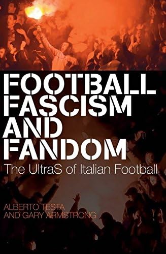Gary ArmstrongFootball, Fascism and Fandom: The UltraS of Italian Football