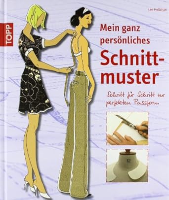 Mein ganz persönliches Schnittmuster: Schritt für Schritt zur perfekten ...