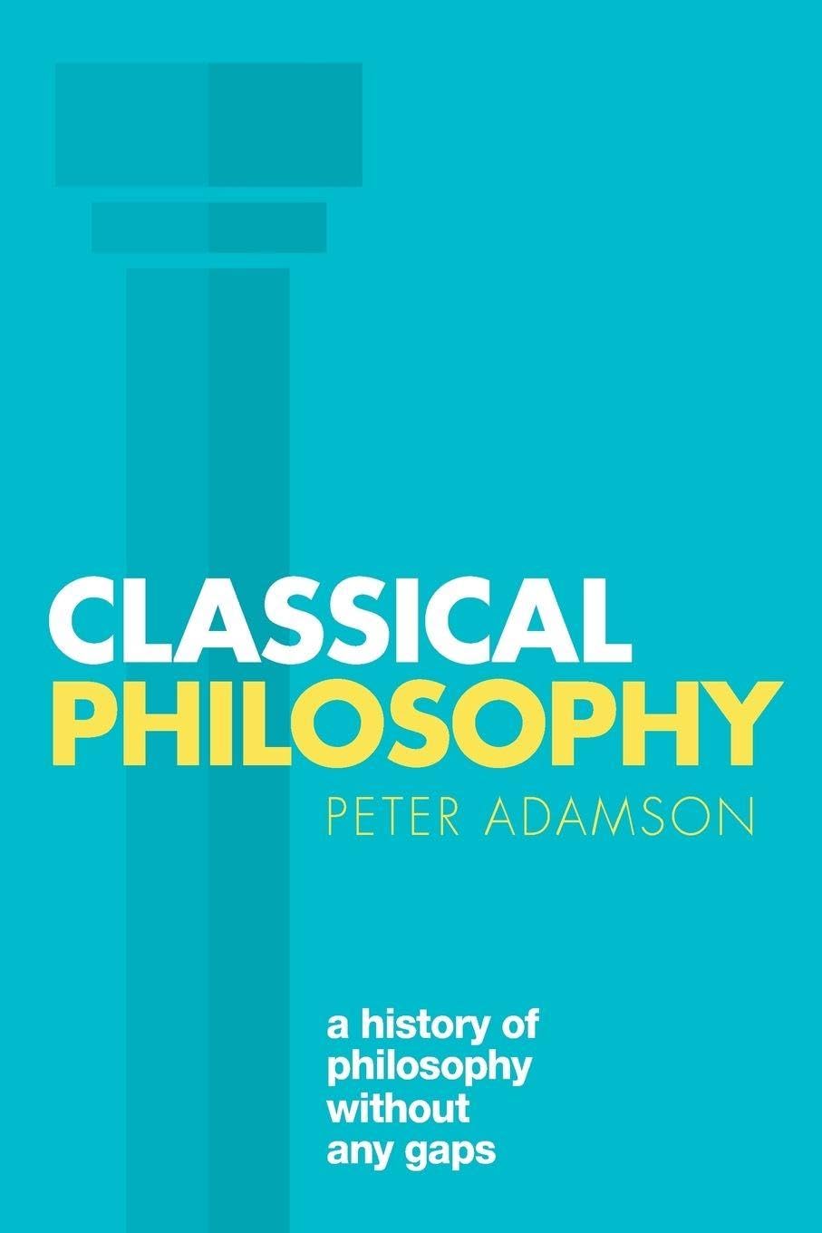 Classical Philosophy: A history of philosophy without any gaps, Volume 1 [Lingua inglese]