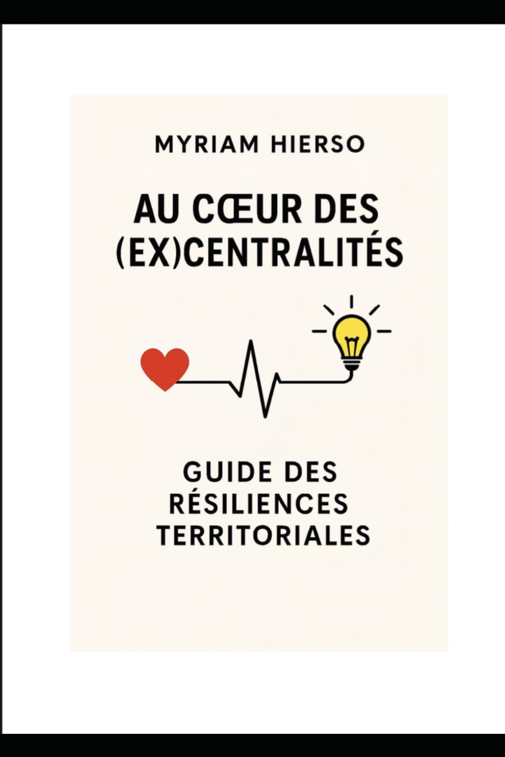Au cœur des (ex)centralités: Guide des résiliences territoriales