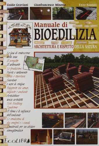Manuale di bioedilizia. Architettura e rispetto della natur