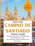 Camino de Santiago Travel Guide: The Pilgrim Experience - 9 Routes, Map, Accommodation, Local Eat, Itineraries, Famous Landmark and Attractions