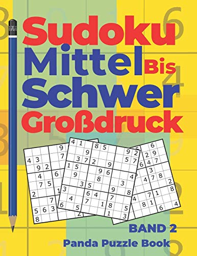Sudoku Mittel bis Schwer Großdruck - Band 2: Rätselbuch Für Erwachsene - Logikspiele Für Erwachsene - Denkspiel Rätsel (German Edition)