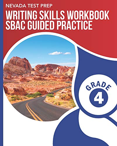 NEVADA TEST PREP Writing Skills Workbook SBAC Guided Practice Grade 4: Preparation for the Smarter Balanced Assessments