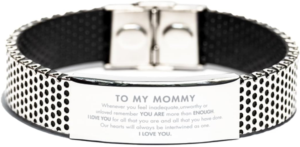 Encouraging Stainless Steel Bracelet for Mommy Thank You Gifts, To My Mommy Birthday Wedding Christmas Idea for Mommy Whenever you feel inadequate, unworthy or unloved remember YOU ARE more than