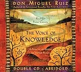 The Voice of Knowledge : A Practical Guide to Inner Peace (Toltec Wisdom)