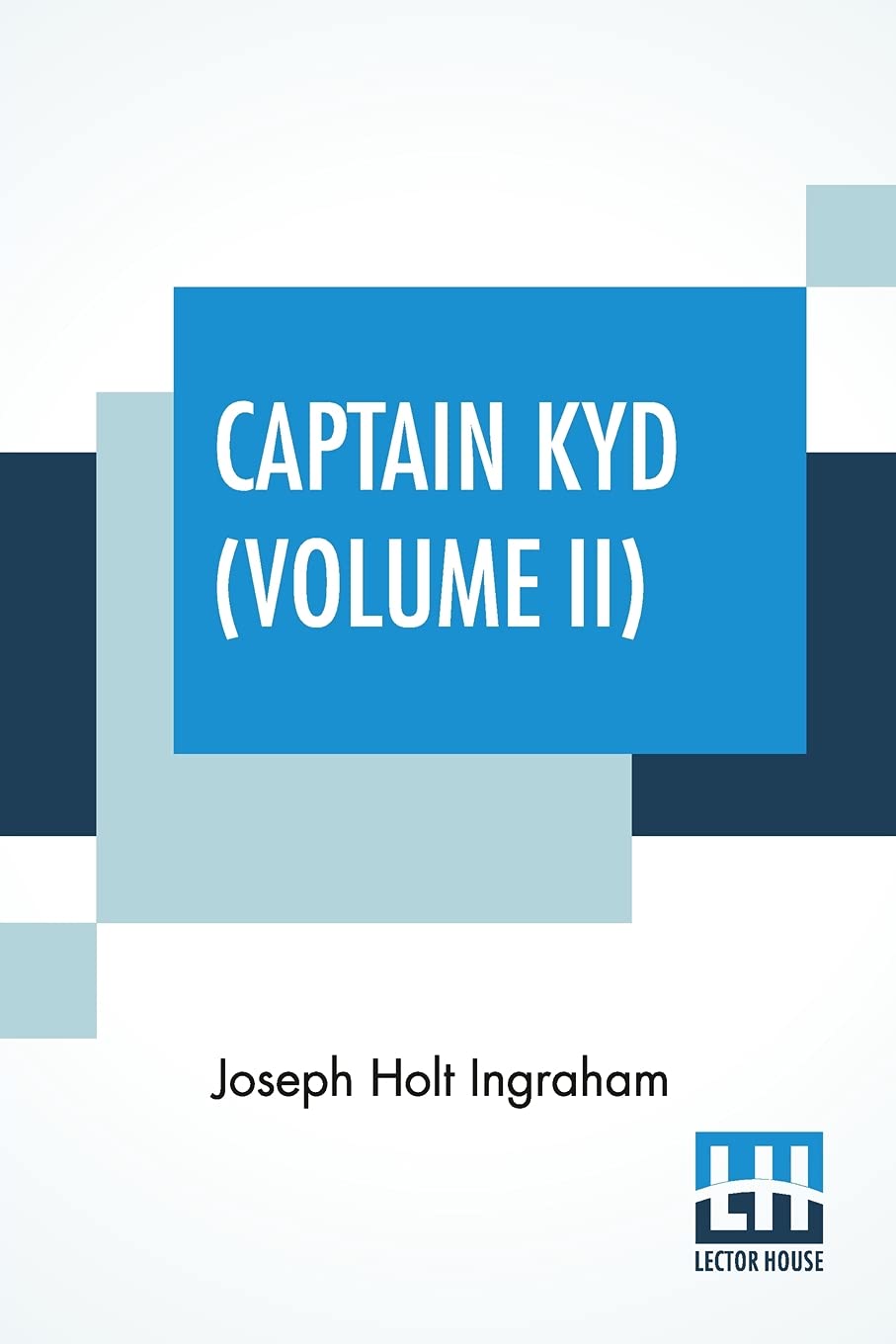 Captain Kyd (Volume II): Or, The Wizard Of The Sea. A Romance. In Two Volumes, Vol. II.