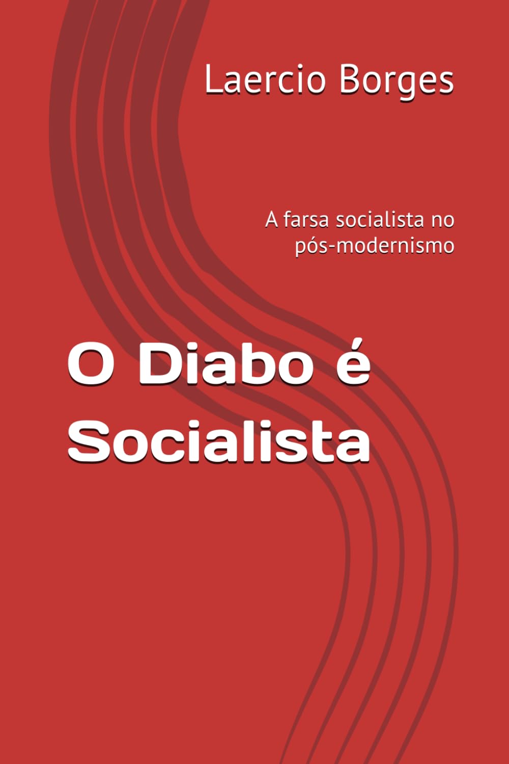 O Diabo é Socialista: A farsa socialista no pós-modernismo