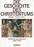 Die Geschichte des Christentums von den Anfängen bis zur Gegenwart.: Machtfülle des Papsttums (1054-1274) - Herausgeber: André Vauchez, Odilo Engels Übersetzer: Gabriele Barner 