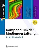 Kompendium der Mediengestaltung: II. Medientechnik (X.media.press)