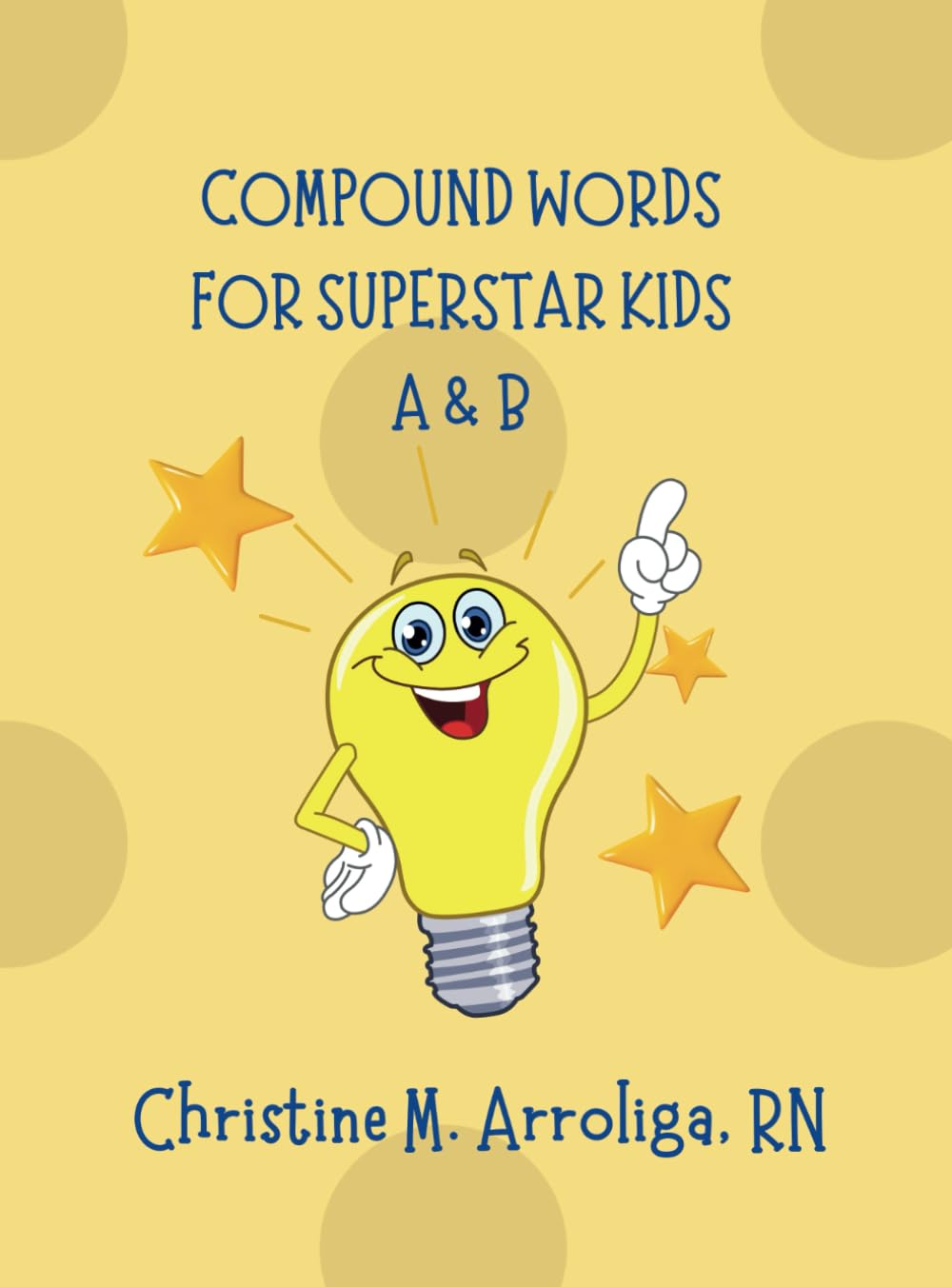 COMPOUND WORDS FOR SUPERSTAR KIDS: A & B (THE WONDERFUL WORLD OF WORDS)