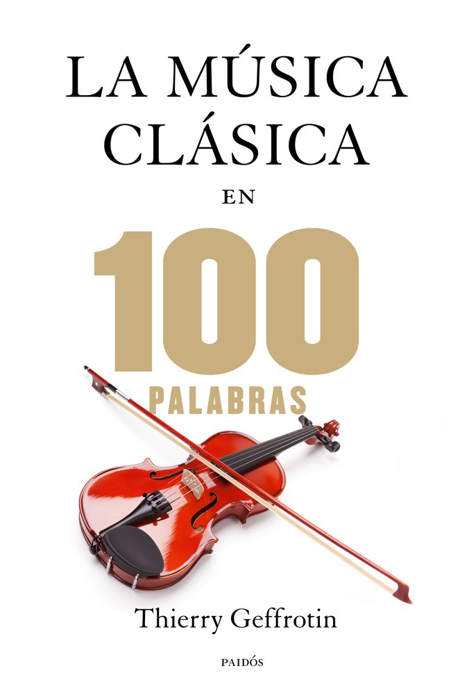 La musique classique en 100 mots pour comprendre enfin les grands compositeurs