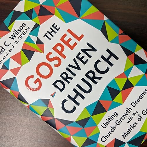 The Gospel-Driven Church (Practically Reviews) | #025