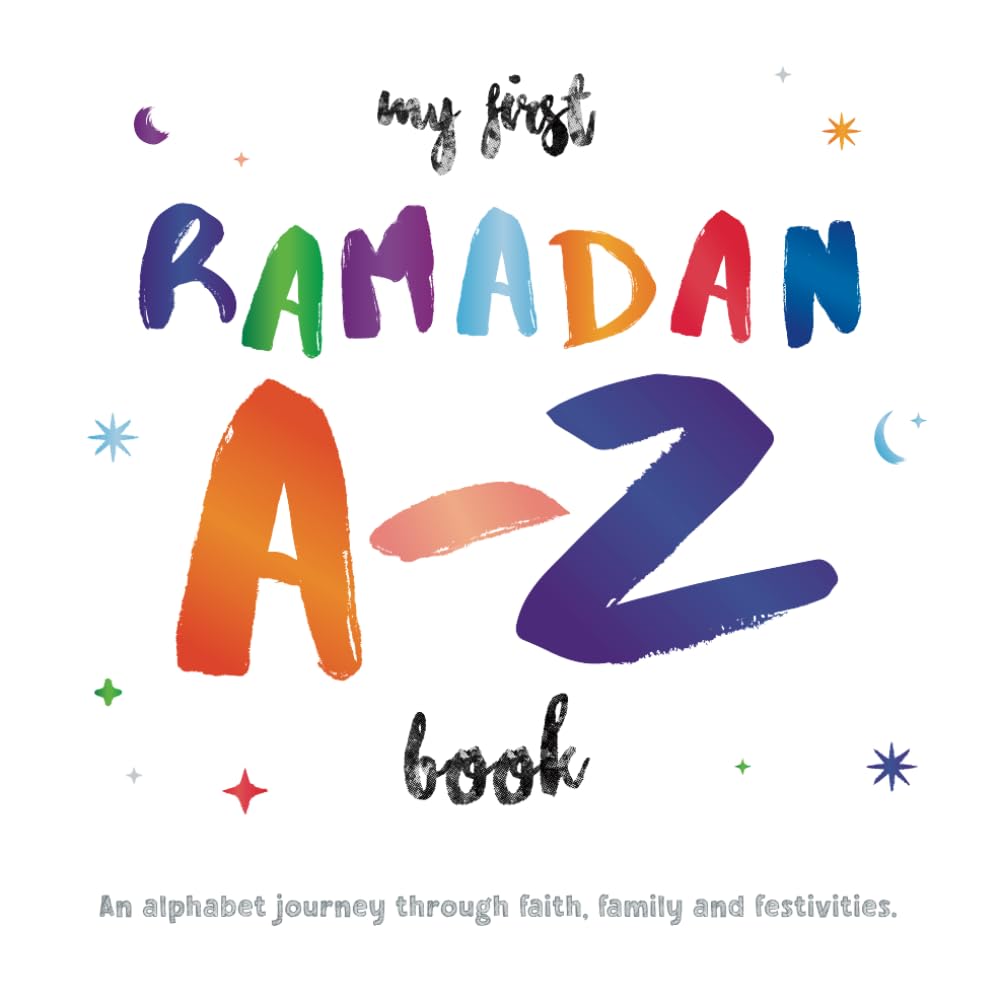 My First Ramadan A to Z Book: An alphabet journey through faith, family and festivities