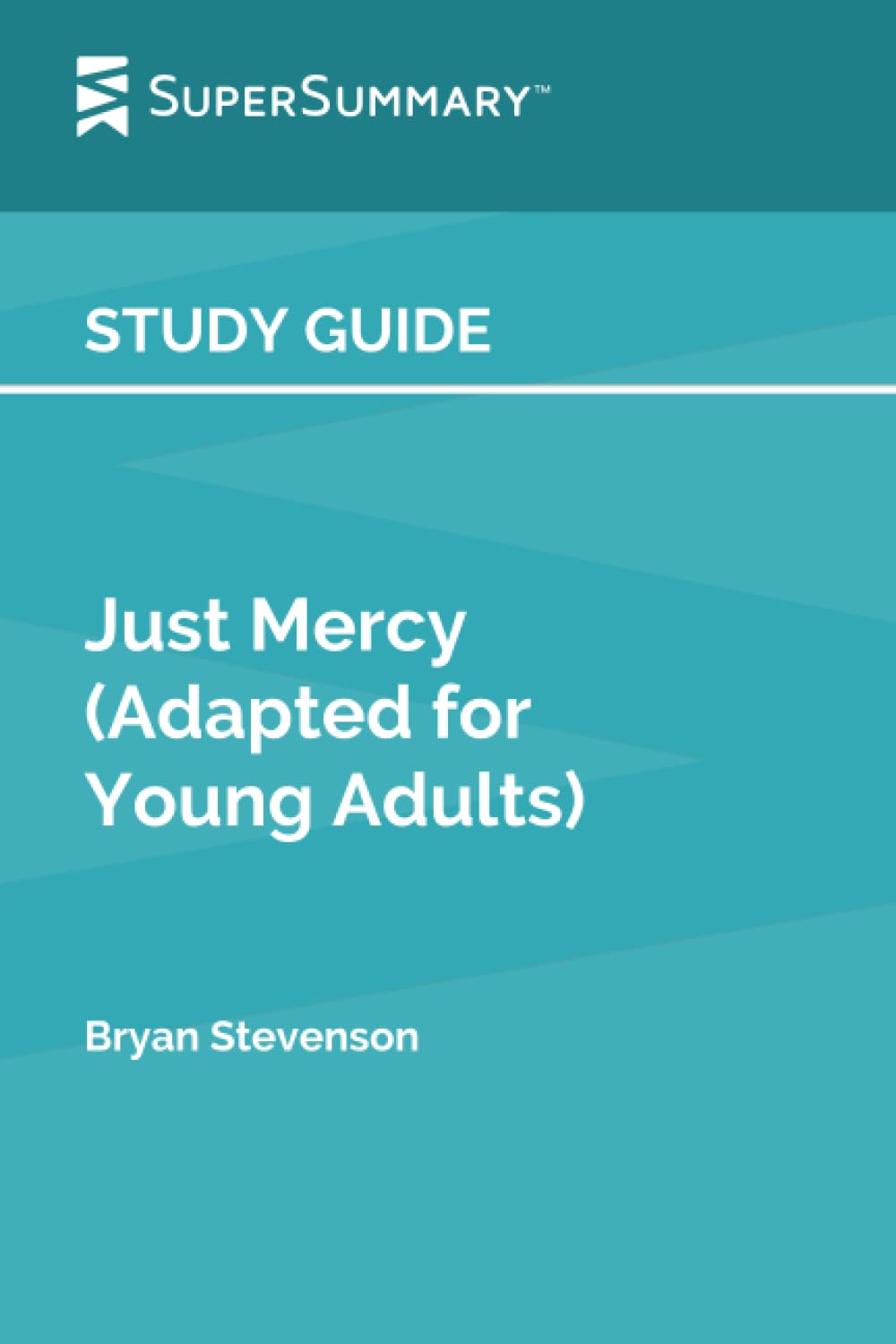 Study Guide: Just Mercy (Adapted for Young Adults) by Bryan Stevenson (SuperSummary)