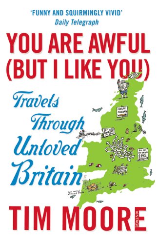 Télécharger You Are Awful (But I Like You): Travels Through Unloved Britain (English Edition) PDF Ebook En Ligne