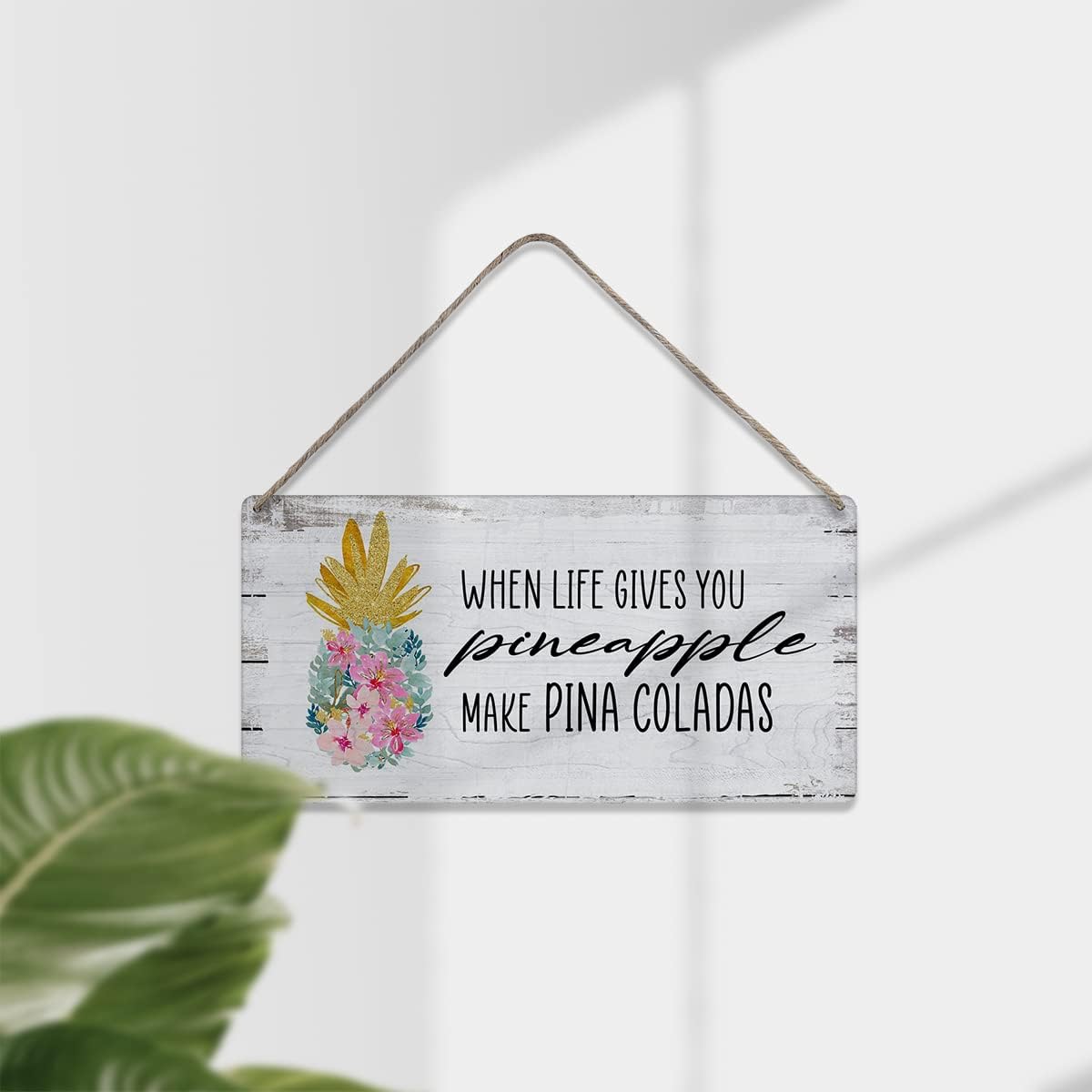 When Life Hands You Pineapples Make Pina Coladas Sayings Positive Home Wall Decor Wooden Signs Rustic Hanging Wall Plaque Sign