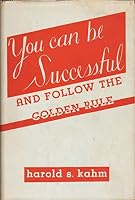 You can be successful and follow the Golden Rule B0007E26L0 Book Cover