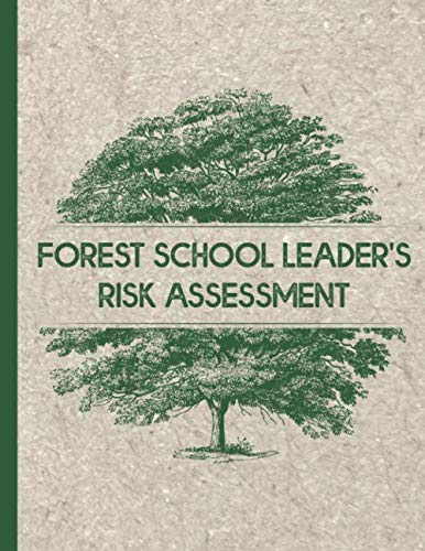 Forest School Risk Assessment: Risk Assessment Template for Forest School Leaders and Outdoor Play