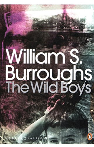 The Wild Boys: A Book of the Dead (Penguin Modern Classics)