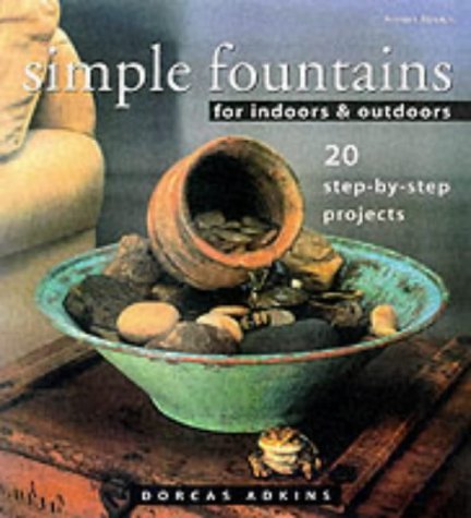 Simple Fountains for Indoors and Outdoors by Dorcas Adkins (2000-04-01)
