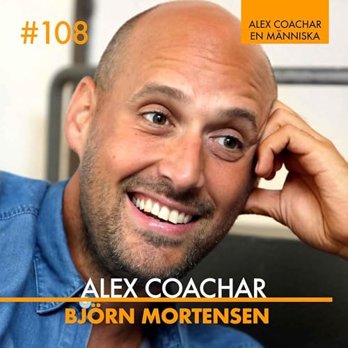 108: Bj&ouml;rn Mortensen - Jag krigar med att inte skarva sanningen om mig sj&auml;lv