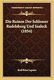  Die Ruinen Der Schlosser Rudelsburg Und Saaleck (1854)