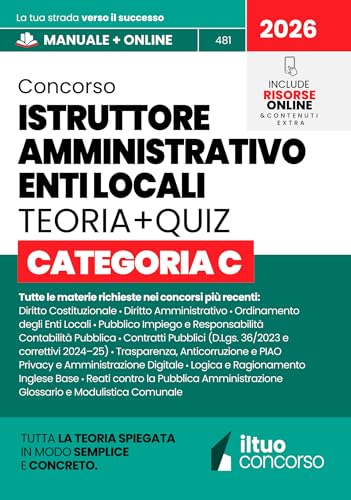 CONCORSO ISTRUTTORE AMMINISTRATIVO ENTI LOCALI - CATEGORIA C: Guida Completa Spiegata Facile, con Teoria Chiara, Box Pratici, Tabelle di Sintesi e Quiz Commentati. Include Risorse Online