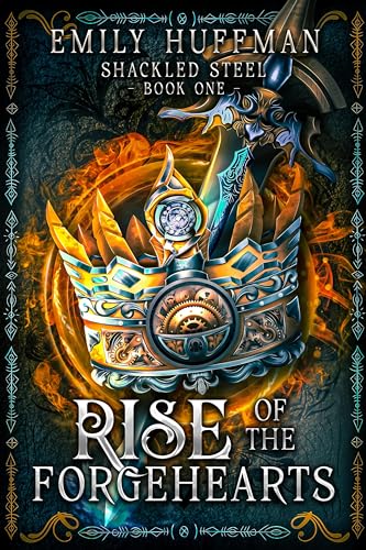 Rise of the Forgehearts (Shackled Steel Book 1)
