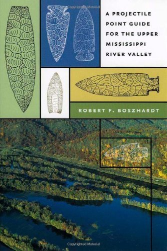 A Projectile Point Guide for the Upper Mississippi River Valley (Bur Oak Guide)