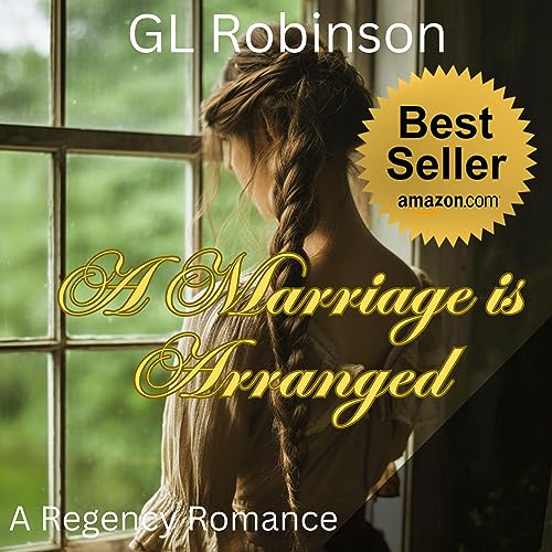 A Marriage Is Arranged A Regency Romance (Audio Download) GL Robinson