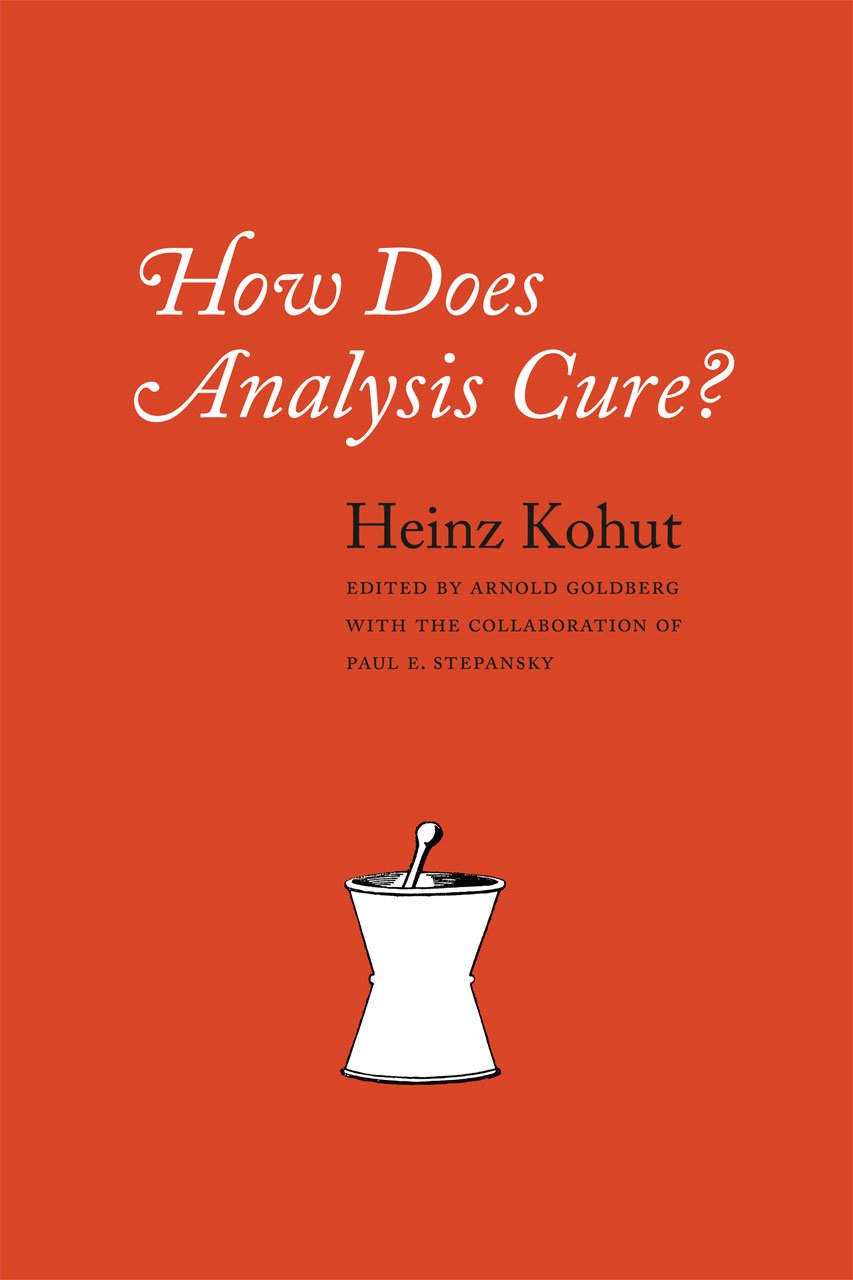 How Does Analysis Cure? by Heinz Kohut (2013, Trade Paperback)