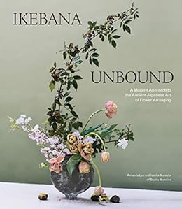 Ikebana Unbound A Modern Approach To The Ancient Japanese Art Of Flower Arranging Kindle Edition By Luu Amanda Matsuba Ivanka Crafts Hobbies Home Kindle Ebooks Amazon Com