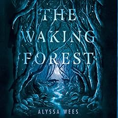 The Waking Forest Audiobook By Alyssa Wees cover art