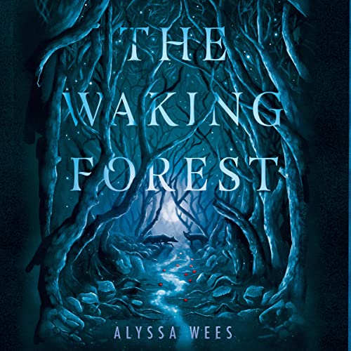 Audiobook: The Waking Forest by Alyssa Wees episode artwork