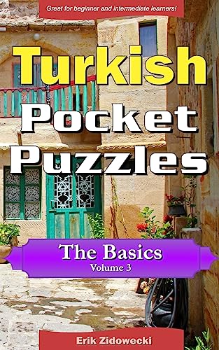 Turkish Pocket Puzzles - The Basics - Volume 3: A collection of puzzles and quizzes to aid your language learning (Pocket Languages) (Turkish Edition)