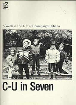Paperback C-U in Seven: a Week in the Life of Champaign-Urbana Book
