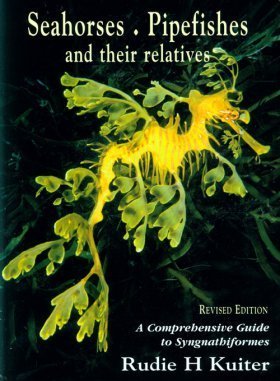 Seahorses, Pipefishes and Their Relatives book cover — Rudie H. Kuiter