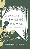 A Day In The Life Of A Smiling Woman: Complete Short Stories
