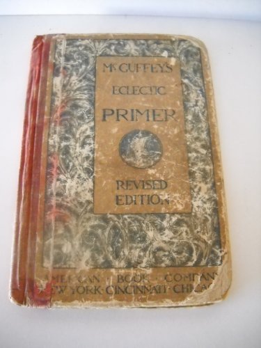 MCGUFFEY'S ECLECTIC PRIMER B007HRYMXU Book Cover