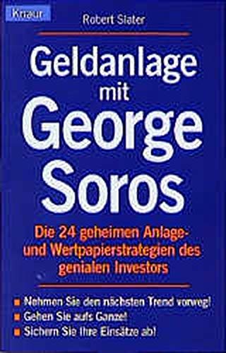 Geldanlage mit George Soros: Die 24 geheimen Anlage- und Wertpapierstrategien des genialen Investors Geldanlage mit George Soros: Die 24 geheimen Anlage- und Wertpapierstrategien des genialen Investors