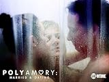 Polyamory: Married & Dating