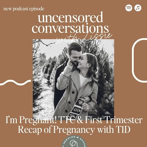 EP 122: I'm Pregnant! TTC & First Trimester Recap of Pregnancy with T1D