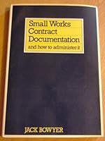 Small works contract documentation, and how to administer it 0851395589 Book Cover