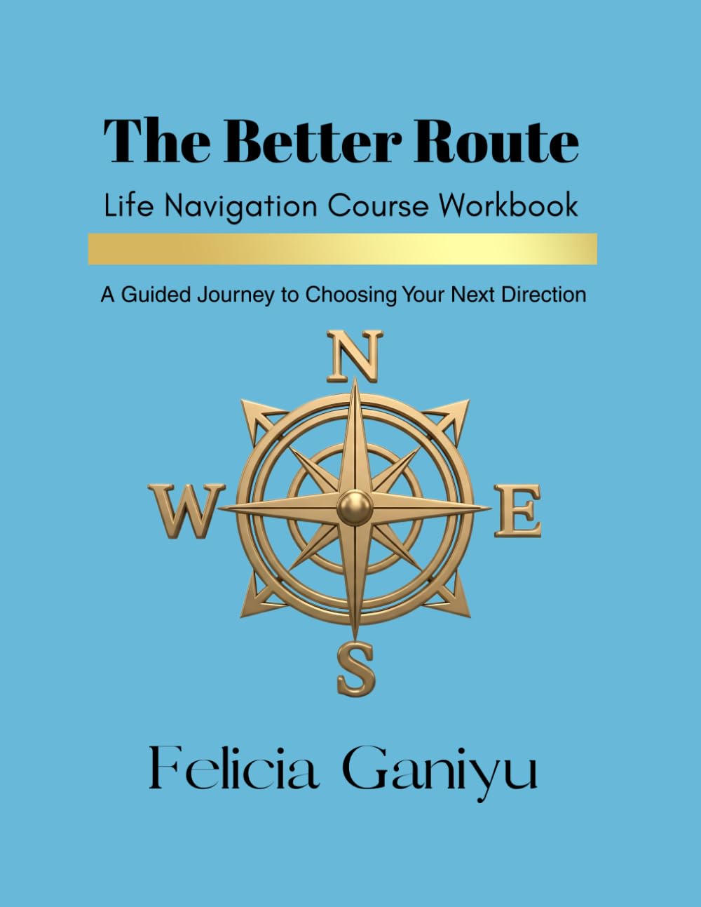 The Better Route: Life Navigation Course Workbook