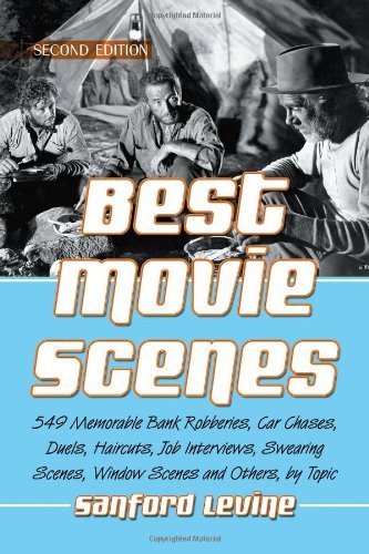 Best Movie Scenes: 549 Memorable Bank Robberies, Car Chases, Duels,