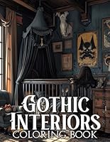 Gothic Interiors Coloring Book: Elegant Darkness Coloring Pages with Intricate Gothic Room Designs for Adults Teens Relaxation & Creativity B0DBQTNKTT Book Cover