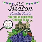 Cover of Agatha Raisin: Something Borrowed, Someone Dead