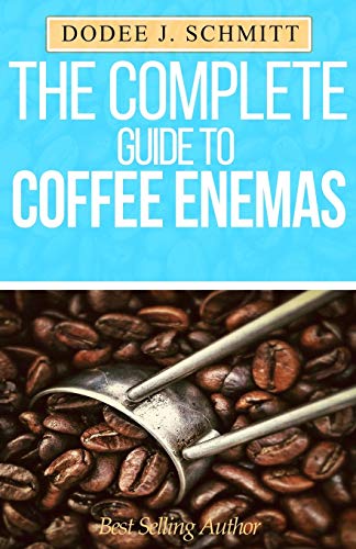 The Complete Guide To Coffee Enemas