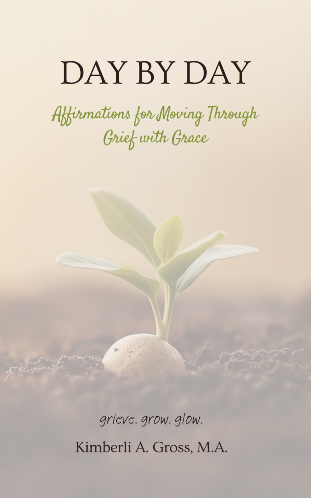 Day by Day: Affirmations for Moving through Grief with Grace